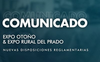 NUEVAS DISPOSICIONES REGLAMENTARIAS EXPO OTOÑO Y EXPO RURAL DEL PRADO